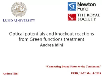 Optical potentials and knockout reactions  from Green functions treatment  Andrea Idini