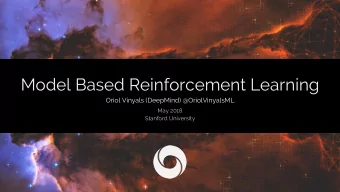 Model Based Reinforcement Learning  Oriol Vinyals (DeepMind) @OriolVinyalsML  May 2018  Stanford