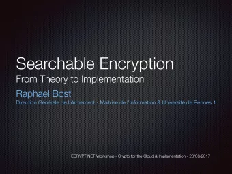 Searchable Encryption  From Theory to Implementation Raphael Bost   Direction Gnrale de