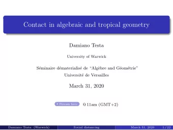 Contact in algebraic and tropical geometry  Damiano Testa  University of Warwick  S  eminaire d