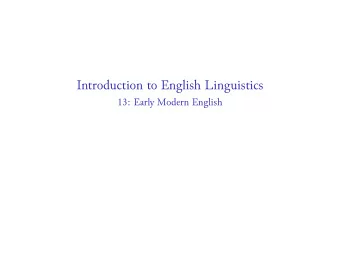 Introduction to English Linguistics  13: Early Modern English  Sociopolitical Context  Rise of lay