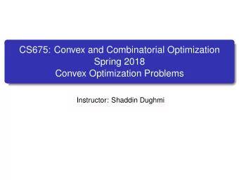 CS675: Convex and Combinatorial Optimization  Spring 2018  Convex Optimization Problems