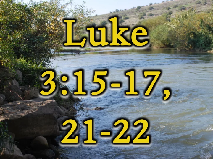 lu luke 3 3 15 15 17 17 21 21 22 22 luke ke 3 3 15 15