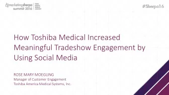 Meaningful Tradeshow Engagement by  Session Title  Using Social Media  ROSE MARY MOEGLING  Manager
