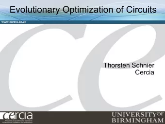 Evolutionary Optimization of Circuits  www.cercia.ac.uk  Thorsten Schnier  Cercia  A cheery quote