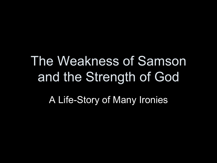 the weakness of samson and the strength of god