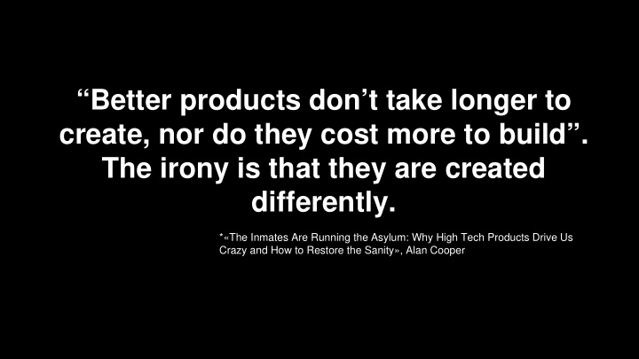 better products don t take longer to create nor do they