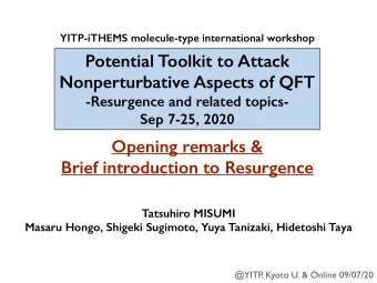 Potential Toolkit to Attack  Nonperturbative Aspects of QFT  -Resurgence and related topics-  Sep