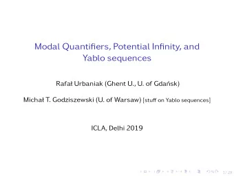Modal Quantifiers, Potential Infinity, and  Yablo sequences Rafa Urbaniak (Ghent U., U. of Gda