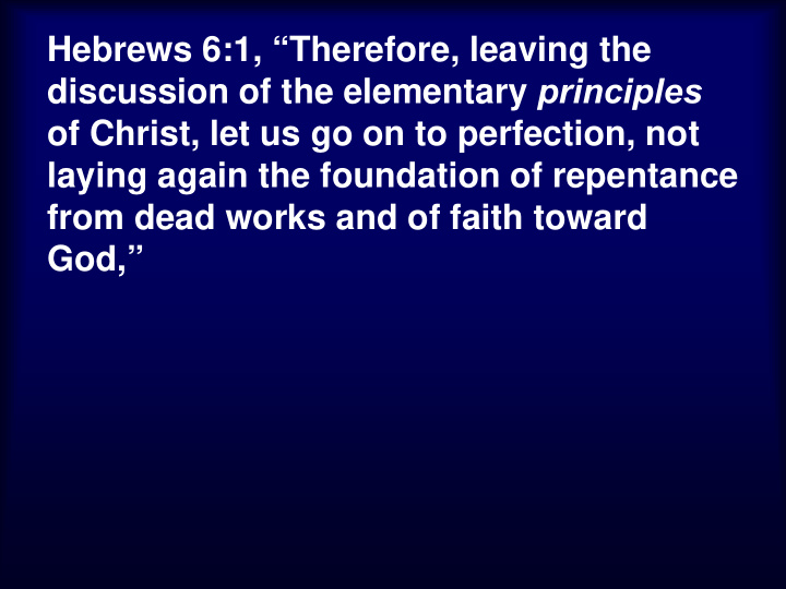 hebrews 6 1 therefore leaving the discussion of the