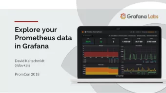 Explore your  Prometheus data  in Grafana  David Kaltschmidt  @davkals  PromCon 2018  Im not