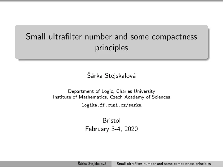 small ultrafilter number and some compactness principles