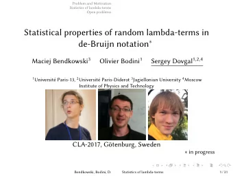 Statistical properties of random lambda-terms in de-Bruijn notation  Maciej Bendkowski 3 Olivier