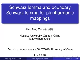 Schwarz lemma and boundary  Schwarz lemma for pluriharmonic  mappings  Jian-Feng Zhu (  Huaqiao