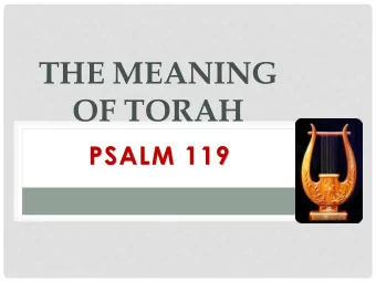 THE MEANING  OF TORAH  PSALM 119  INTRODUCTION  Longest Psalm collection    22 Sections (8