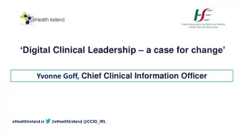 Digital Clinical Leadership  a case for change Yvonne Goff, Chief Clinical Information