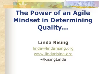 The Power of an Agile  Mindset in Determining Quality  Linda Rising  linda@lindarising.org