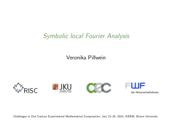Symbolic local Fourier Analysis  Veronika Pillwein  RISC  Challenges in 21st Century Experimental