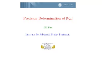 Precision Determination of | V ub |  Gil Paz Institute for Advanced Study, Princeton  Motivation