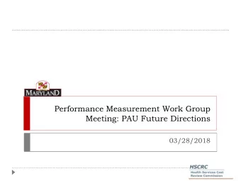 Performance Measurement Work Group  Meeting: PAU Future Directions  03/28/2018  PAU Discussion