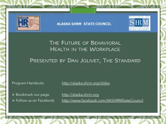 The Future of Behavioral Health in  the Workplace, 2020 and Beyond  Daniel N. Jolivet, Ph.D.,
