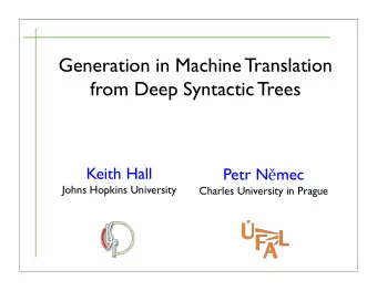 Generation in Machine Translation  from Deep Syntactic Trees  Keith Hall Petr N  mec  Johns
