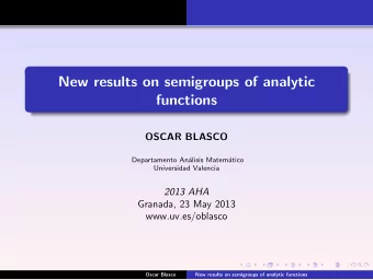 New results on semigroups of analytic  functions  OSCAR BLASCO  Departamento An  alisis Matem