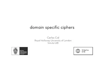 do  doma  main spe  pecifi  fic ciph  phers  Carlos Cid  Royal Holloway University of London