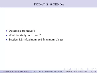 Todays Agenda  Upcoming Homework  What to study for Exam 2  Section 4.1: Maximum and