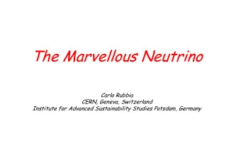 The Marvellous Neutrino  Carlo Rubbia  CERN, Geneva, Switzerland  Institute for Advanced