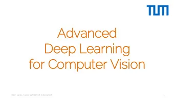 Advanced  Deep Learnin  ing  for Computer Vis  isio  ion  Prof. Leal-Taix and Prof. Niessner  1