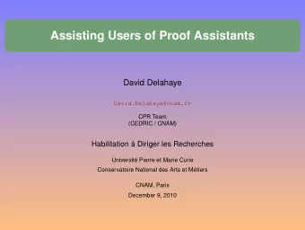 Assisting Users of Proof Assistants  David Delahaye  David.Delahaye@cnam.fr  CPR Team  (CEDRIC /