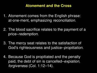Atonement and the Cross  1. Atonement comes from the English phrase: at-one-ment, emphasizing