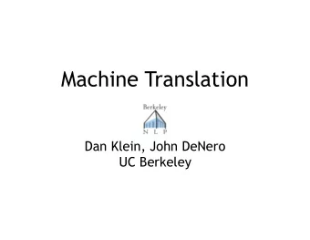 Machine Translation  Dan Klein, John DeNero  UC Berkeley  Translation Task   Text as input &amp;