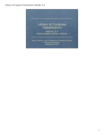 Library of Congress  Classification  Module 12.4  Subarranging Literary Authors  Policy, Training,