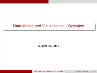 Data Mining and Visualization  Overview  August 29, 2019  Data Mining and Visualization