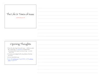 The Life &amp; Times of Isaac  GENESIS 26:1-33  Opening Thoughts  This is the only chapter devoted