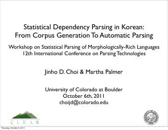 Statistical Dependency Parsing in Korean:  From Corpus Generation To Automatic Parsing  Workshop on