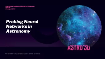 Probing Neural  Networks in  Astronomy  ARC CENTRE OF EXCELLENCE FOR ALL SKY ASTROPHYSICS IN 3D