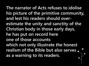 and lest his readers should over-  estimate the unity and sanctity of the  Christian body in those
