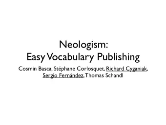 Neologism:  Easy Vocabulary Publishing  Cosmin Basca, Stphane Corlosquet, Richard Cyganiak,