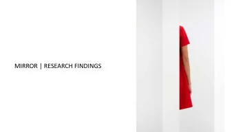 MIRROR | RESEARCH FINDINGS  MIRROR | EXECUTIVE SUMMARY  In todays fast-paced digital world,