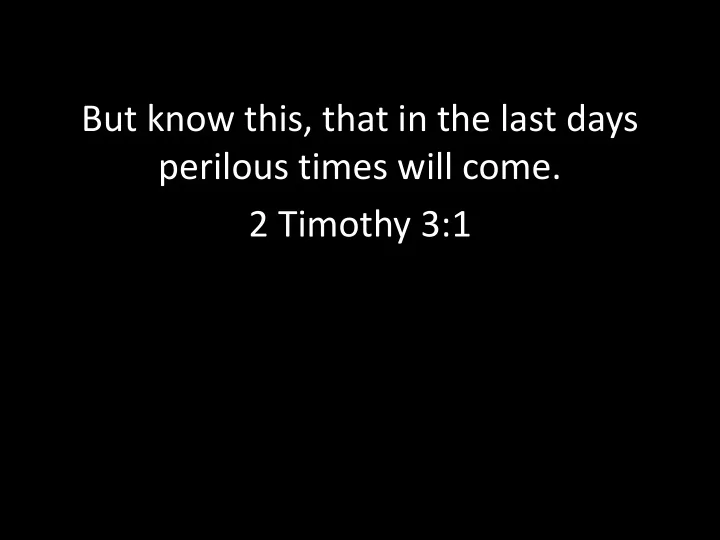 but know this that in the last days