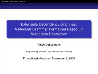 Extensible Dependency Grammar:  A Modular Grammar Formalism Based On  Multigraph Description  Ralph