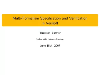 Multi-Formalism Specification and Verification  in Verisoft  Thorsten Bormer  Universit  at