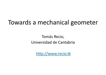 Towards a mechanical geometer  Toms Recio,  Universidad de Cantabria  http://www.recio.tk