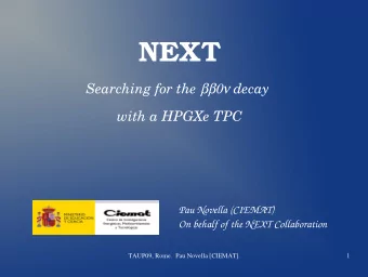 NEXT Searching for the 0 decay  with a HPGXe TPC  Pau Novella (CIEMAT)  On behalf of the NEXT