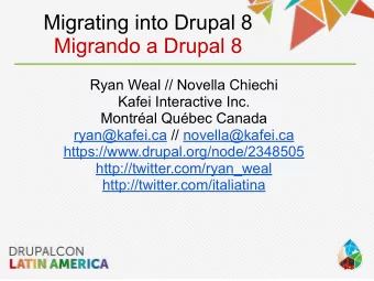 Migrating into Drupal 8   Migrando a Drupal 8  Ryan Weal // Novella Chiechi  Kafei Interactive