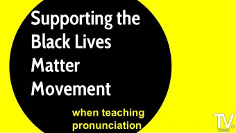 Supporting the  Black Lives  Matter  when teaching pronunciation  Movement  when teaching