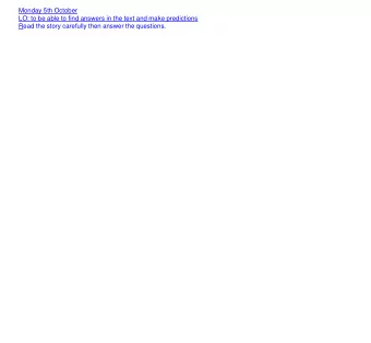 Monday 5th October  LO: to be able to find answers in the text and make predictions  Read the story